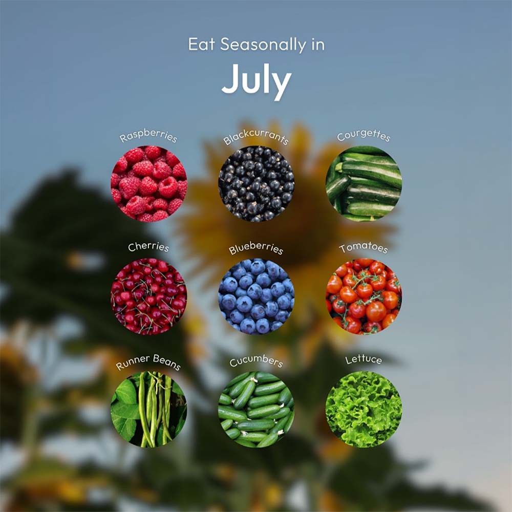 July is peak summer produce season.Think juicy berries, crisp salads, fresh courgettes, tomatoes, runner beans and sweet cherries. It is the perfect month to keep meals colourful, light and packed with seasonal flavour.Eating with the seasons is a simple way to enjoy produce at its freshest, often at its most flavourful, and naturally in tune with the time of year.
