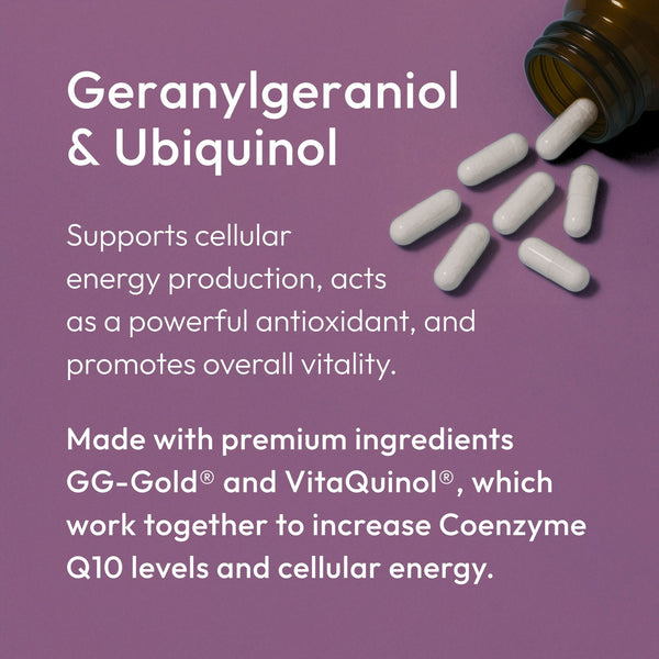 Supports cellular 
energy production, acts 
as a powerful antioxidant, and promotes overall vitality. Made with premium ingredients.
GG-Gold® and VitaQuinol®, which work together to increase Coenzyme Q10 levels and cellular energy.